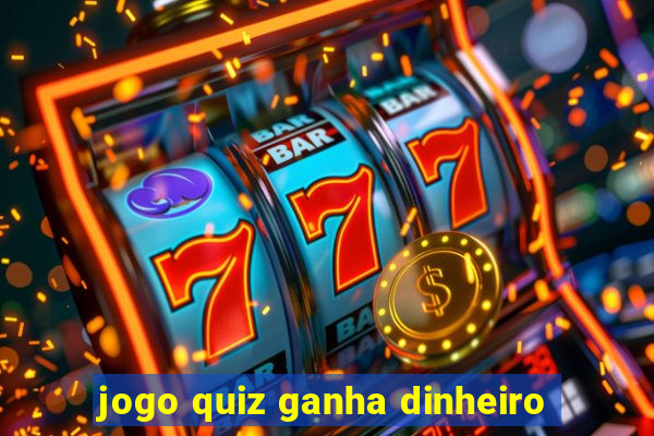 jogo quiz ganha dinheiro